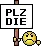 Emoji Award given by @ZchiggyDiggy9: "plzdie"